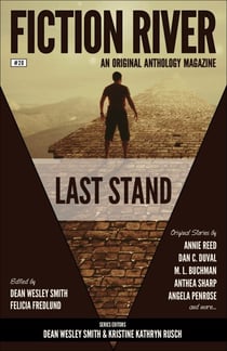 Fiction River: Last Stand - Fiction River: An Original Anthology Magazine, #20
