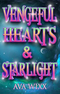Vengeful Hearts & Starlight - Cosmic Love Series, #4