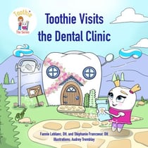 Toothie Visits the Dental Clinic
