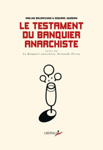 Le Testament du banquier anarchiste - Dialogues sur le monde qui pourrait être