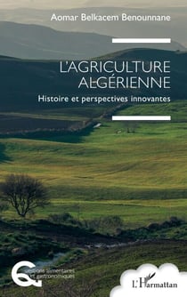 L’Agriculture algérienne - Histoire et perspectives innovantes