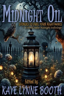 Midnight Oil: Stories to Fuel Your Nightmares - Midnight Anthology Series, #3