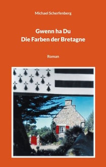 Gwenn ha Du - Die Farben der Bretagne - Packender Krimi mit deutsch-französischem Ermittlerduo und dunklen Geheimnissen der NS-Zeit