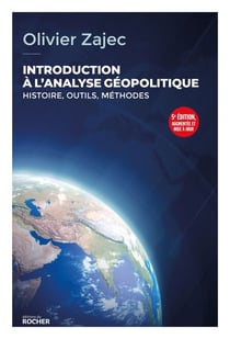 Introduction à l'analyse géopolitique - Histoire, outils, méthodes - 5e édition