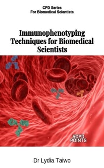 Immunophenotyping Techniques for Biomedical Scientists - Continuing Professional Development in Pathology For Medical Laboratory Professionals