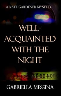 Well-Acquainted with the Night - Kate Gardener Mysteries, #3
