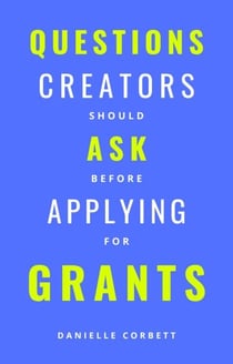 Questions Creators Should Ask Before Applying For Grants