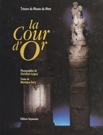 La cour d'or - Trésors du musée de Metz