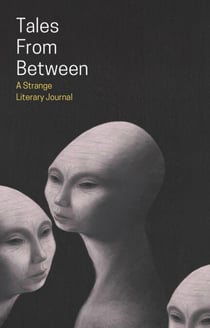 Tales From Between - Tales From Between Literary Journal, #1