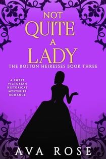 Not Quite a Lady - The Boston Heiresses, #3
