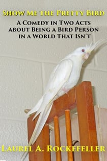 Show Me the Pretty Bird - Life With Cockatiels, #4