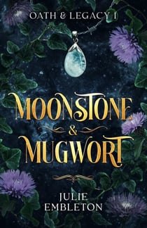 Moonstone &amp; Mugwort - Oath &amp; Legacy, #1