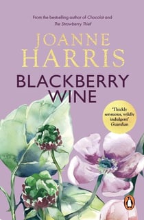 Blackberry Wine - from Joanne Harris, the bestselling author of Chocolat, comes a tantalising, sensuous and magical novel which takes us back to the charming French village of Lansquenet
