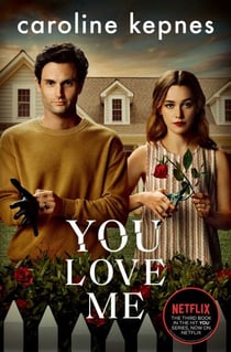 You Love Me - The highly anticipated sequel to You and Hidden Bodies (YOU series Book 3)