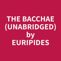 The Bacchae (Unabridged)
