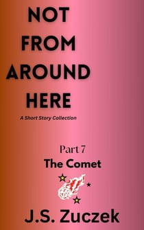 The Comet - Not From Around Here, #7