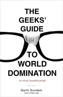 The Geeks' Guide to World Domination - Be Afraid, Beautiful People
