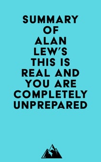 Summary of Alan Lew's This Is Real and You Are Completely Unprepared