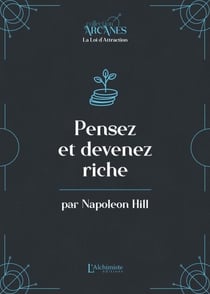 Pensez et devenez riche (La Loi d'Attraction)
