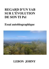 Regard d'un yab sur l'évolution de son ti peï - Essai autobiographique