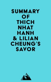 Summary of Thich Nhat Hanh & Lilian Cheung's Savor