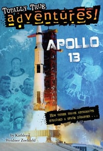 Apollo 13 (Totally True Adventures) - How Three Brave Astronauts Survived A Space Disaster