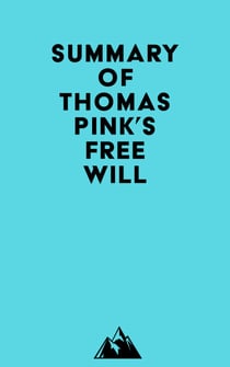Summary of Thomas Pink's Free Will