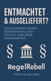 REGELREBELL - Ausgeliefert & Entmachtet - Das Buch gegen Behördenwillkür: Aufklärung, Tipps & über 20 Mustervorlagen für Betroffene von Jugendamtsverfahren