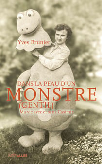 Dans la peau d'un monstre (gentil) - Ma vie avec et sans Casimir