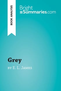 Grey by E. L. James (Book Analysis) - Detailed Summary, Analysis and Reading Guide