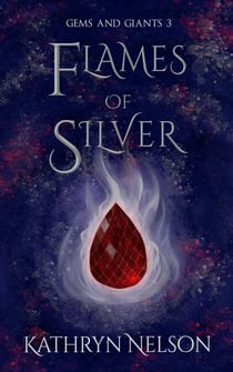 Flames of Silver - Gems and Giants, #3