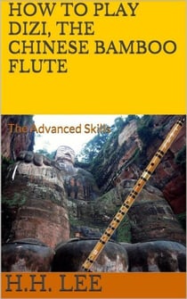 How to Play Dizi, the Chinese Bamboo Flute - the Advanced Skills - How to Play Dizi, the Chinese Bamboo Flute, #2