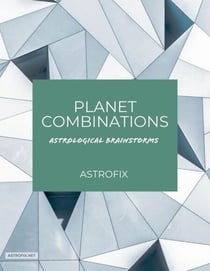 Planet Combinations: Astrological Brainstorms - AstroFix eBook Collection, #2