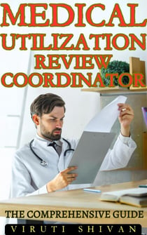 Medical Utilization Review Coordinator - The Comprehensive Guide - Vanguard Professionals