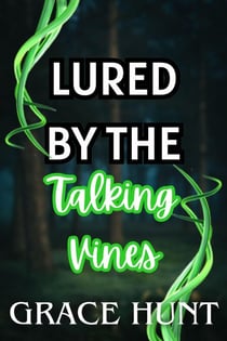 Lured by the Talking Vines - The Horny Forest Erotica Shorts, #2