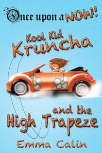 Kool Kid Kruncha and The High Trapeze - Once Upon a NOW Series, #3