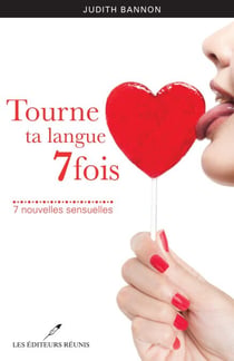 Tourne ta langue 7 fois - 7 nouvelles sensuelles