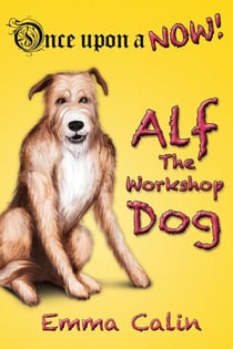 Alf The Workshop Dog - Once Upon a NOW Series, #1
