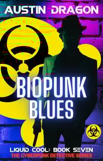 BioPunk Blues (Liquid Cool, Book 7) - Liquid Cool, #7