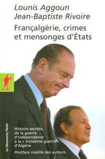 Françalgérie, crimes et mensonges d'Etats - Histoire secrète, de la guerre d'indépendance à la « troisième guerre » d'Algérie