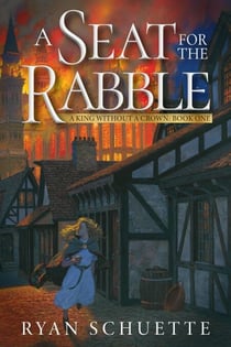 A Seat for the Rabble - A King Without a Crown, #1