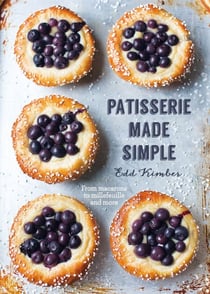 Patisserie Made Simple - From macaron to millefeuille and more