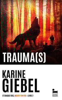 Trauma(s) : Et chaque fois, mourir un peu - Livre 2 - : Roman policier de Karine Giebel, Le nouveau thriller de l'autrice aux 2 millions de livres vendus, Livre nouveauté 2024