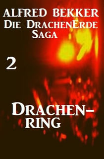 Die Drachenerde Saga 2: Drachenring - Alfred Bekker's Drachenerde Saga, #2