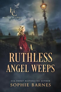 A Ruthless Angel Weeps - House of Croft, #3