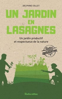 Un jardin en lasagnes - Un jardin productif et respectueux de la nature