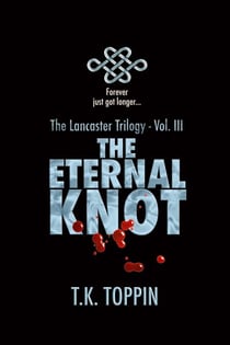 The Eternal Knot - The Lancaster Trilogy, #3