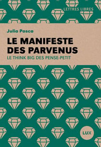 Le manifeste des parvenus - Le think big des penses-petit