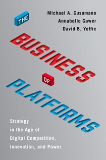 The Business of Platforms - Strategy in the Age of Digital Competition, Innovation, and Power