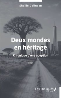 Deux mondes en héritage - Chronique d'une adoption